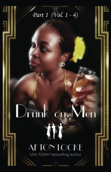 Drunk on Men: Part 1 (Vol. 1 - 4)