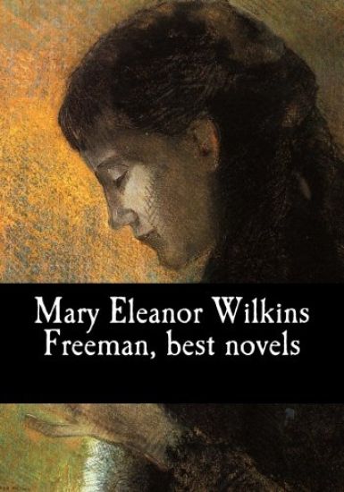 Mary Eleanor Wilkins Freeman, best novels
