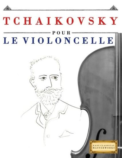 Tchaikovsky Pour Le Violoncelle: 10 Pi