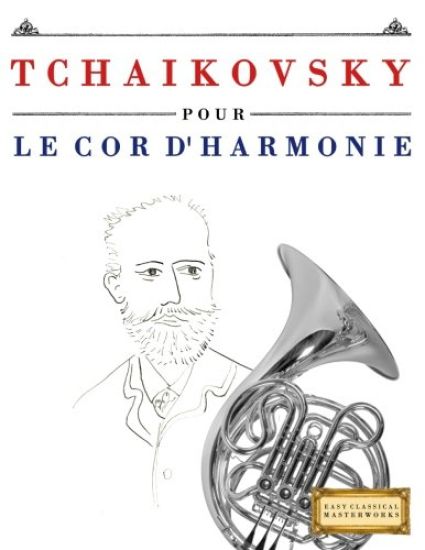 Tchaikovsky Pour Le Cor d'Harmonie: 10 Pi