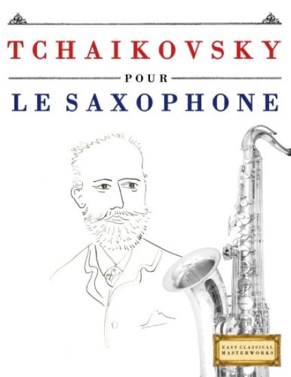 Tchaikovsky Pour Le Saxophone: 10 Pi