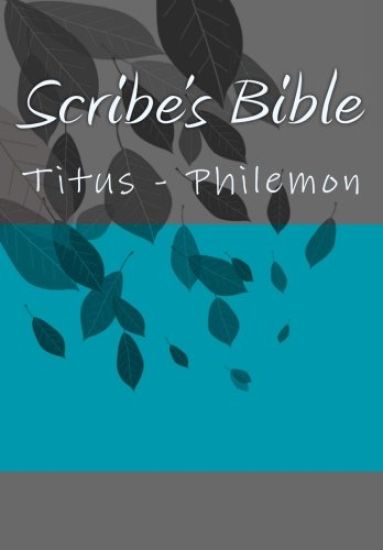 Scribe's Bible: Titus - Philemon
