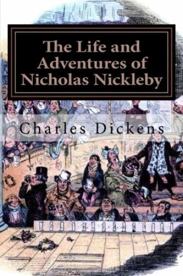 The Life and Adventures of Nicholas Nickleby: Illustrated