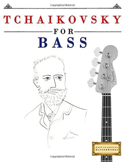 Tchaikovsky for Bass: 10 Easy Themes for Bass Guitar Beginner Book