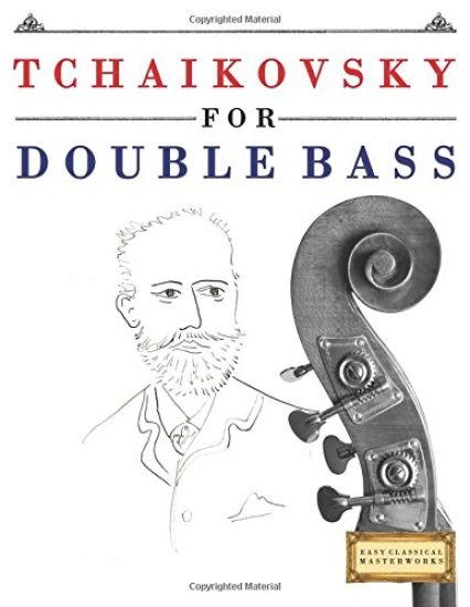 Tchaikovsky for Double Bass: 10 Easy Themes for Double Bass Beginner Book