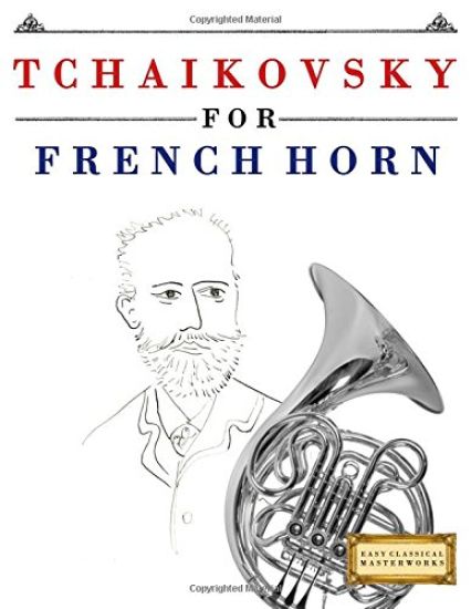 Tchaikovsky for French Horn: 10 Easy Themes for French Horn Beginner Book