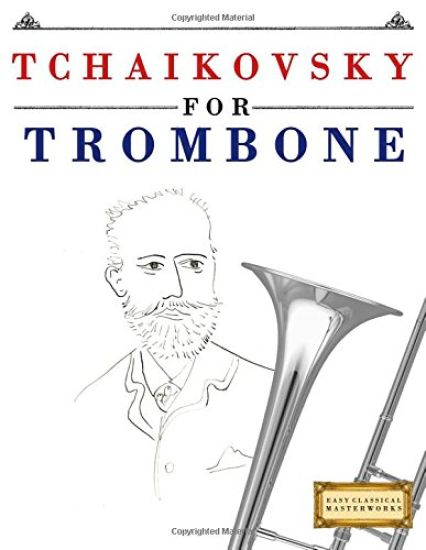 Tchaikovsky for Trombone: 10 Easy Themes for Trombone Beginner Book