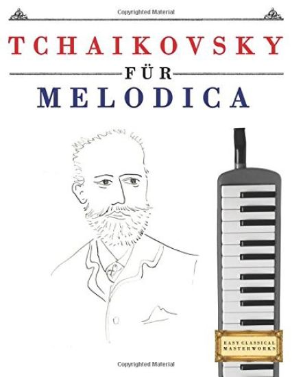Tchaikovsky Für Melodica: 10 Leichte Stücke Für Melodica Anfänger Buch