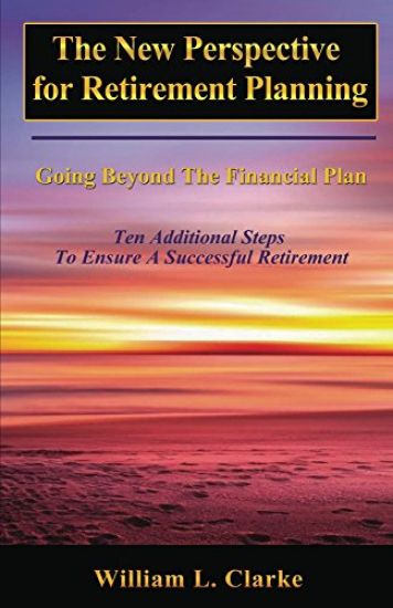 The New Perspective for Retirement Planning: Going Beyond the Financial Plan