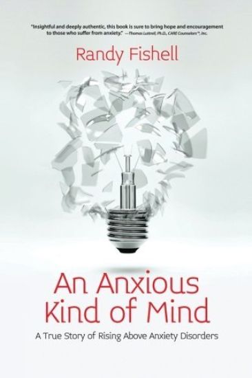 An Anxious Kind of Mind: A True Story of Rising Above Anxiety Disorders