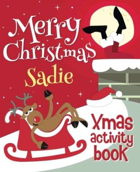 Merry Christmas Sadie - Xmas Activity Book: (Personalized Children's Activity Book)