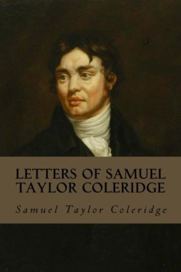 Letters of Samuel Taylor Coleridge: Complete Volumes I & II