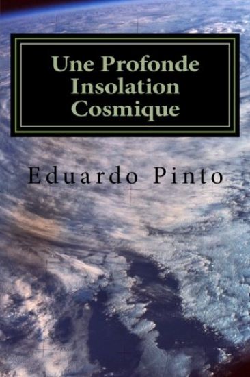 Une Profonde Insolation Cosmique: Essai de Eduardo Alexandre Pinto