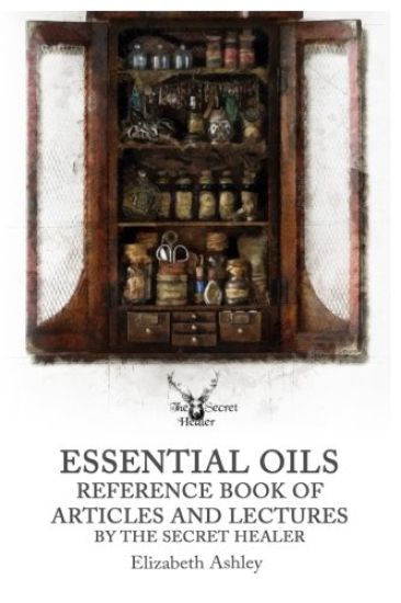 Essential Oil Reference Book: Articles and Lectures by the Secret Healer