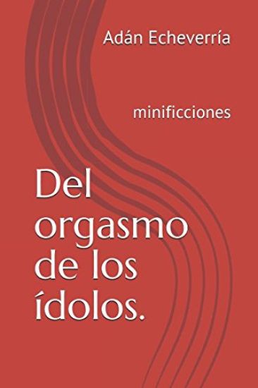Del orgasmo de los ídolos.