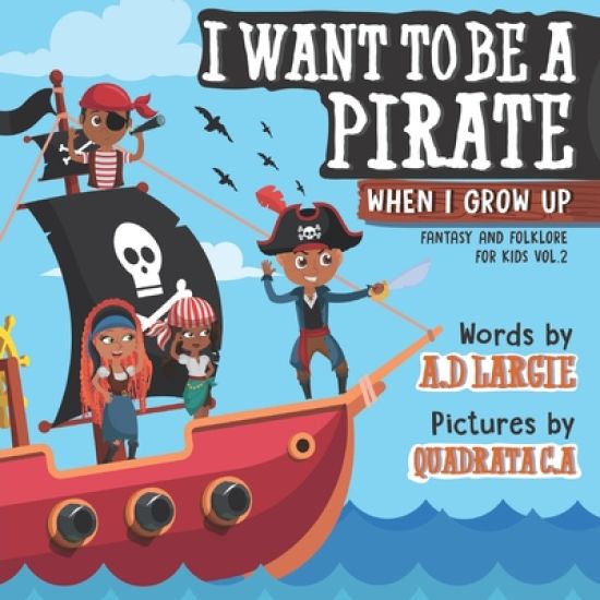 I Want To Be A Pirate When I Grow Up