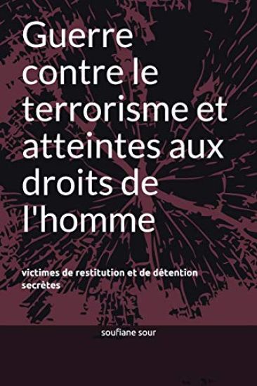 Guerre Contre Le Terrorisme Et Atteintes Aux Droits de l'Homme: Victimes de Restitution Et de D