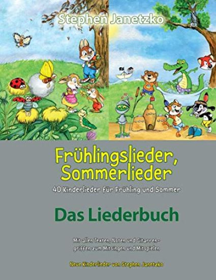 Frühlingslieder, Sommerlieder - 40 Kinderlieder Für Frühling Und Sommer: Das Liederbuch Mit Allen Texten, Noten Und Gitarrengriffen Zum Mitsingen Und