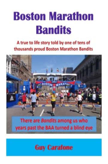 Boston Marathon Bandits: A true to life story told by one of tens of thousands proud Boston Marathon Bandits