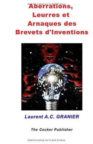 Aberrations, Leurres et Arnaques des Brevets d'Invention