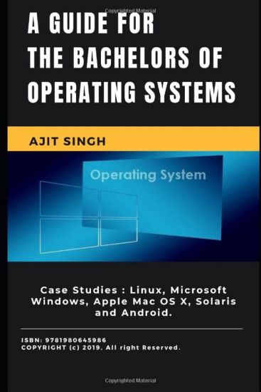 A guide for the bachelors of Operating System