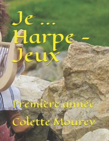 Je ... Harpe - Jeux: Première Année