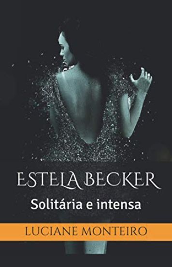 Estela Becker: Solitária e intensa