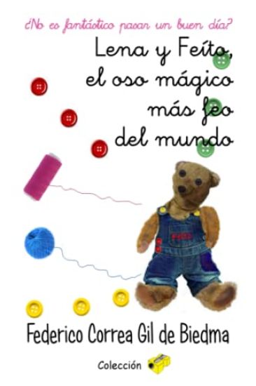 Lena y Feíto, el oso mágico más feo del mundo: ¿No es fantástico pasar un buen día?