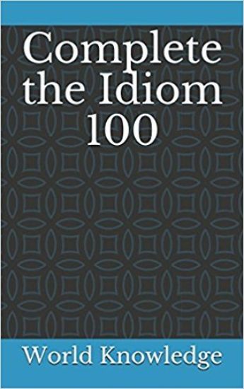 Complete the Idiom 100
