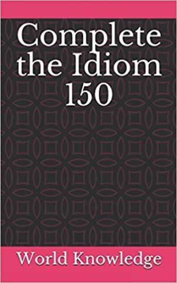 Complete the Idiom 150