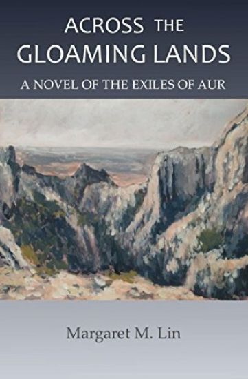 Across the Gloaming Lands: A Novel of the Exiles of Aur