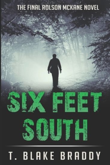 Six Feet South: The Final Rolson McKane Southern Mystery