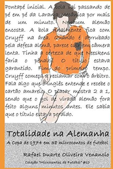 Totalidade Na Alemanha: A Copa de 1974 Em 38 Microcontos de Futebol