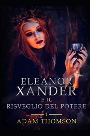Eleanor Xander e il Risveglio del Potere (vol. 1 della saga Eleanor Xander)