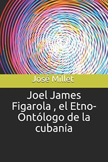 Joel James Figarola, El Etno-Ontólogo de la Cubanía