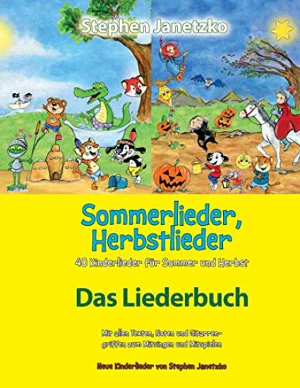 Sommerlieder, Herbstlieder - 40 Kinderlieder Für Sommer Und Herbst: Das Liederbuch Mit Allen Texten, Noten Und Gitarrengriffen Zum Mitsingen Und Mitsp