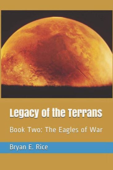Legacy of the Terrans: Book Two: The Eagles of War