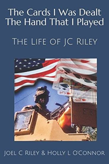 The Cards I Was Dealt the Hand That I Played: The Life of Jc Riley