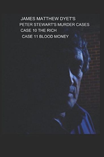 Peter Stewart's Murder Cases 10-The Rich & 11-Blood Money