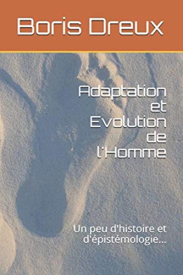 Adaptation et Evolution de l'Homme: Un peu d'histoire et d'épistémologie...