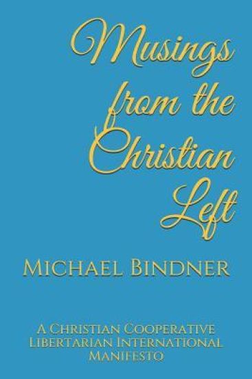 Musings from the Christian Left: A Christian Cooperative Libertarian International Manifesto