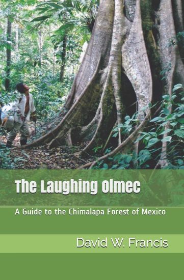 The Laughing Olmec: A Guide to the Chimalapa Forest of Mexico