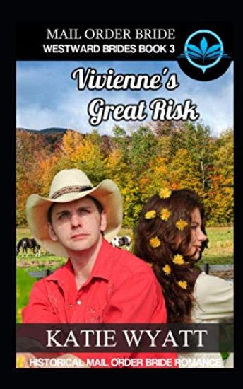 Mail Order Bride Vivienne's Great Risk: Historical Mail order Bride Romance