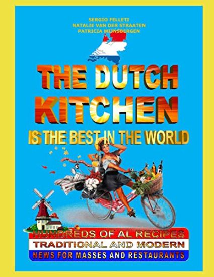 "The Dutch Kitchen Is the Best in the World": Hundreds of original recipes. Traditional and modern. News for Masses and Restaurants.