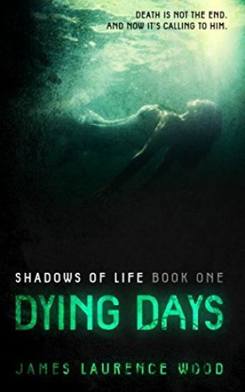 Dying Days - Shadows of Life: Book One