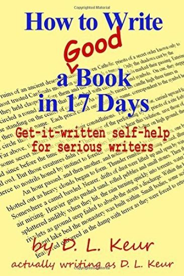 How to Write a Good Book in 17 Days: Get-It-Written Self-Help for Serious Writers