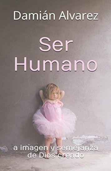 Ser Humano: A Imagen Y Semejanza de Dios Creado