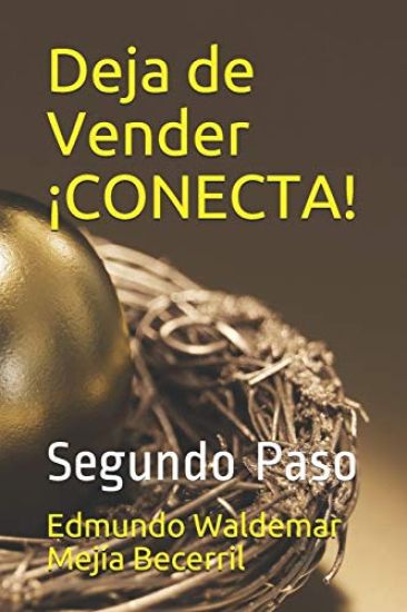 Deja de Vender ¡CONECTA!: Segundo Paso