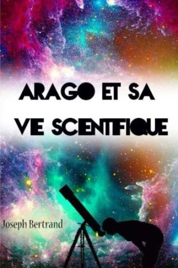 Arago et sa vie scientifique