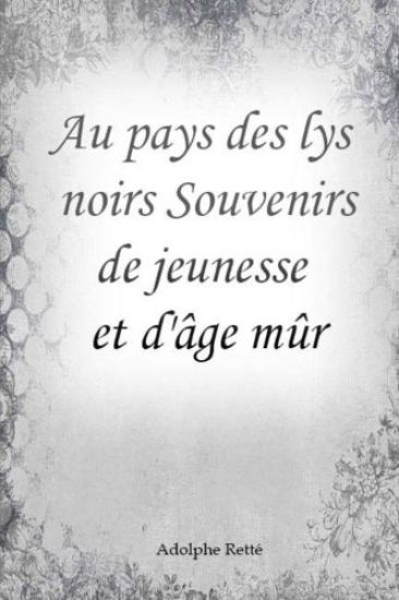 Au pays des lys noirs Souvenirs de jeunesse et d'âge mûr